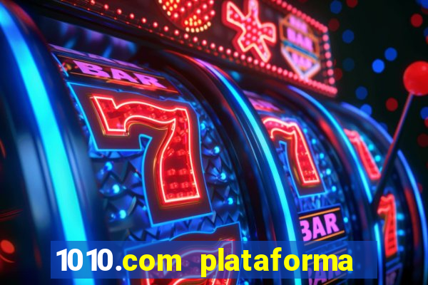 1010.com plataforma de jogos